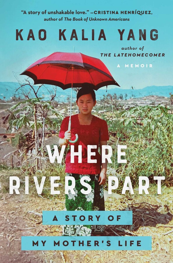 Where Rivers Part: A Story of my Mother's Life by Kai Kalia Yang (Hardcover)