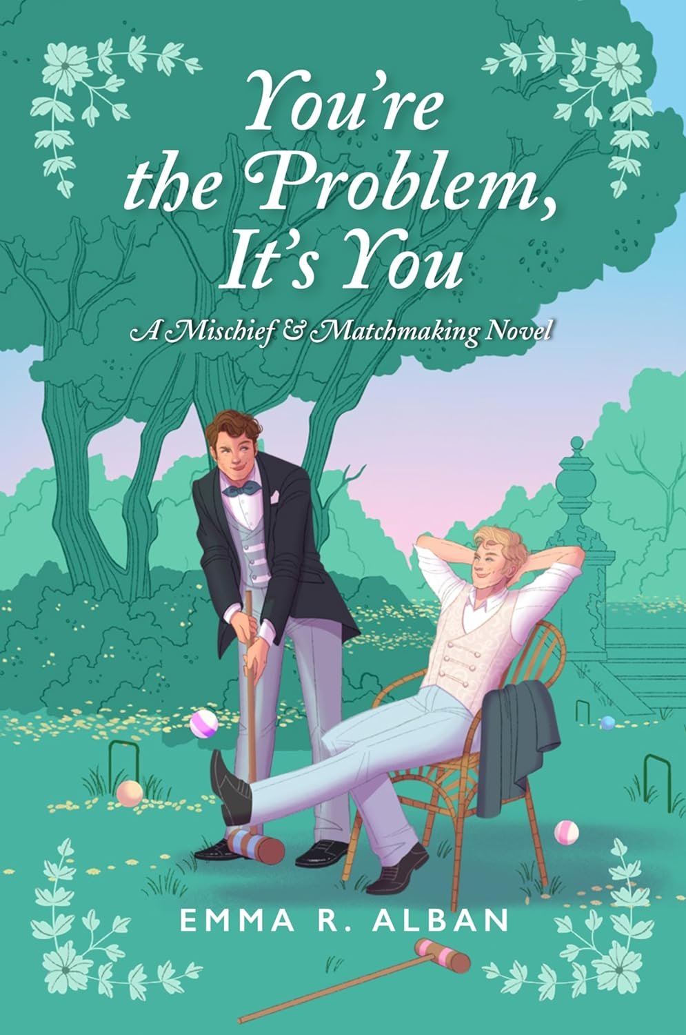 You're the Problem, It's You by Emma R. Alban