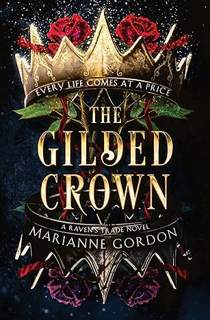 The Gilded Crown (The Raven's Trade #1) by Marianne Gordon