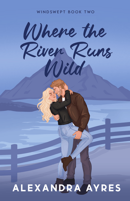 Where the River Runs Wild by Alexandra Ayres (Indie Exclusive) (Pre-Order Campaign)