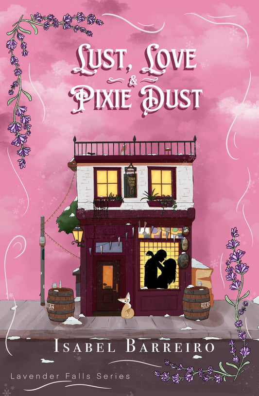 Lust, Love & Pixie Dust (Lavender Falls #2) by Isabel Barreiro