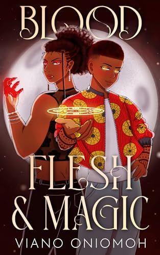 Blood, Flesh, & Magic by Viano Oniomoh