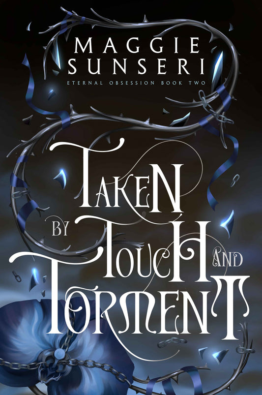 Taken by Touch and Torment (Eternal Obsession, #2) by Maggie Sunseri