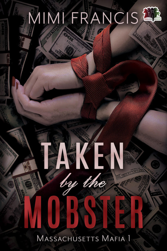 Taken by the Mobster (Massachusetts Mafia, #1) by Mimi Francis