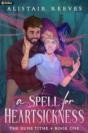 A Spell for Heartsickness by Alistair Reeves