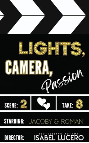 Lights, Camera, Passion, by Isabel Lucero