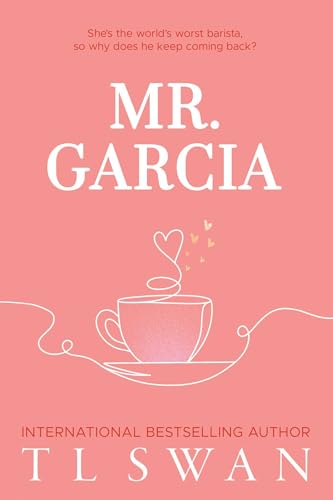 Mr. Garcia (Mr. Series, #3) by T.L Swan