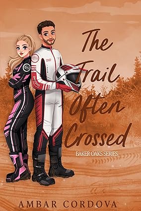 The Trail Often Crossed (Baker Oats Book 2) by Ambar Cordoba