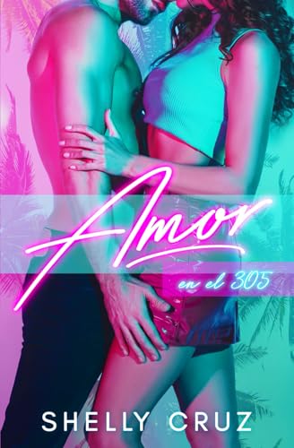 Amor en el 305 by Shelly Cruz (Spanish edition)