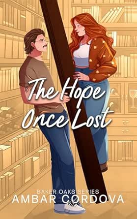 The Hope Once Lost (Baker Oaks #5) by Ambar Cordova (Signed)