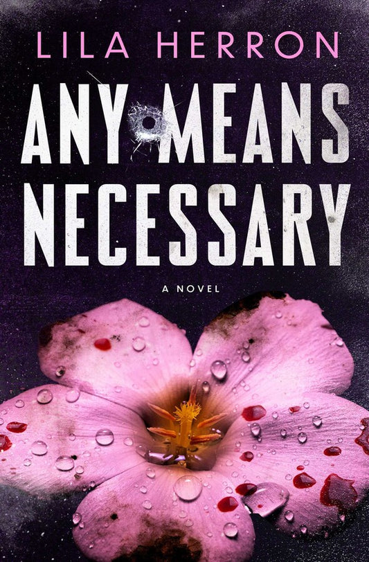 Any Means Necessary by Lila Heron