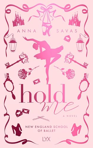 Hold Me (New England School of Ballet #1) by Anna Savas