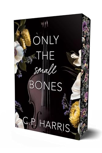 Only the Small Bones C.P. Harris
