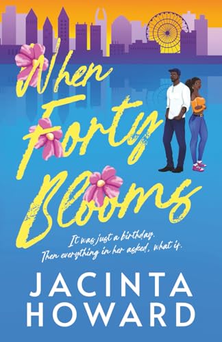 When Forty Blooms by Jacinta Howard