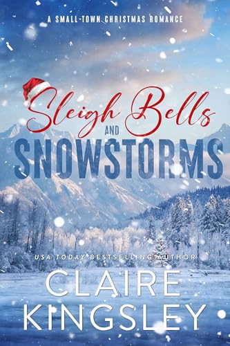 Sleigh Bells and Snowstorms by Claire Kingsley