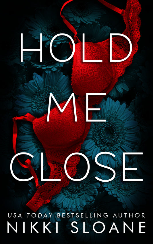 Hold Me Close (Dangerous Obsession #3) by Nikki Sloane