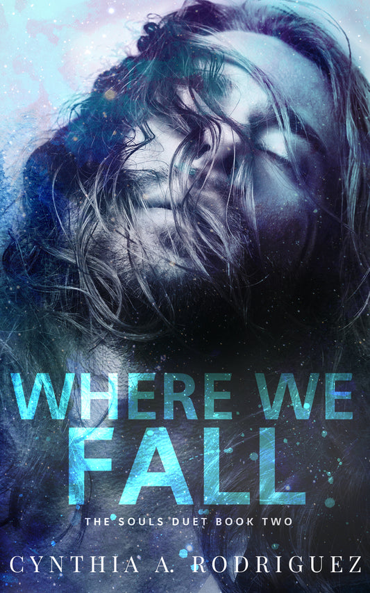 Where We Fall (The Souls Duet) by Cynthia A. Rodriguez