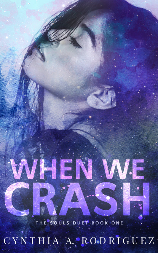 When We Crash (The Souls Duet) by Cynthia A. Rodriguez (signed)