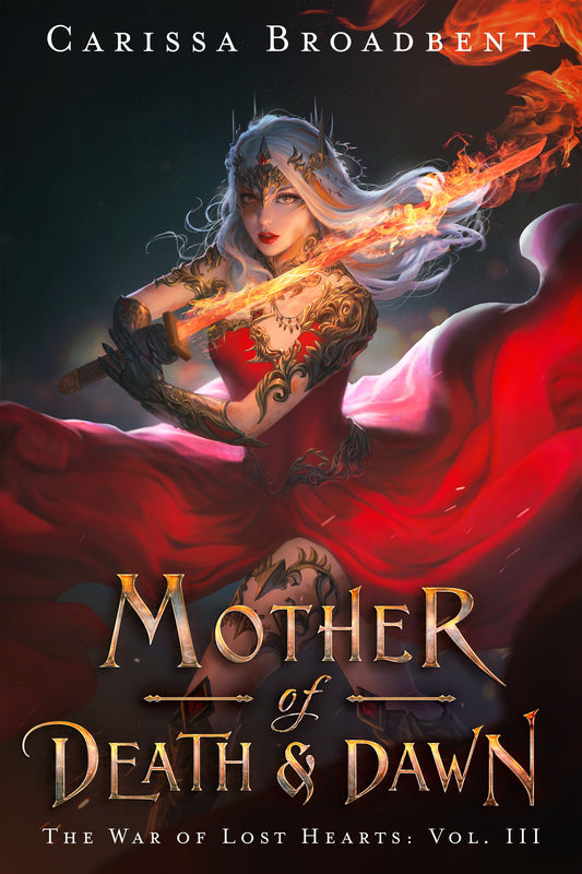 Mother of Death & Dawn (The War of Lost Hearts, #3) by Carissa Broadbent