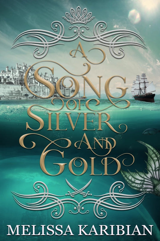 A Song of Silver and Gold (A Song of Silver and Gold, #1) by Melissa Karibian