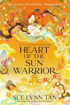 Heart of the Sun Warrior (The Celestial Kingdom, #2) by Sue Lynn Tan