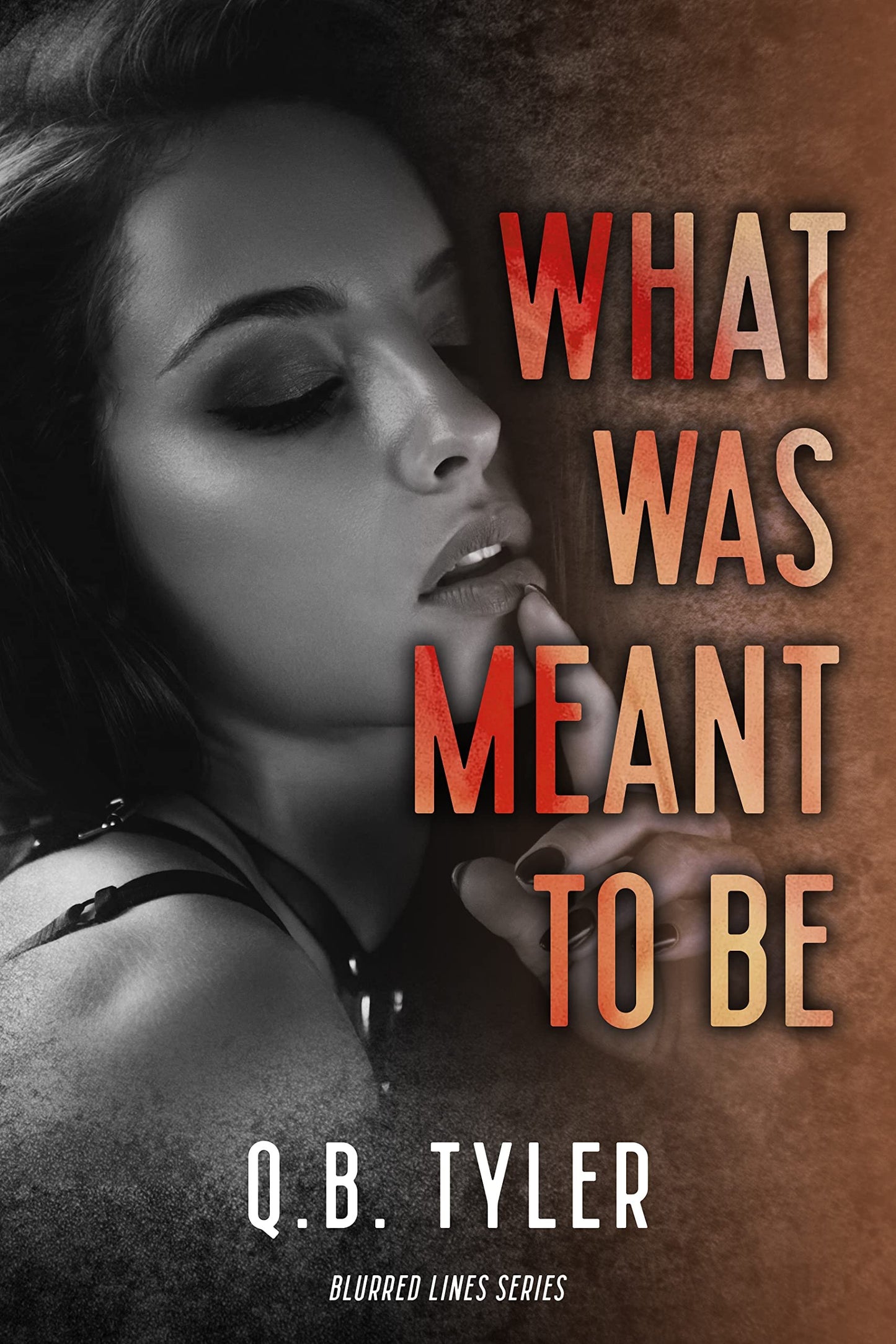 What Was Meant to Be by Q.B Tyler