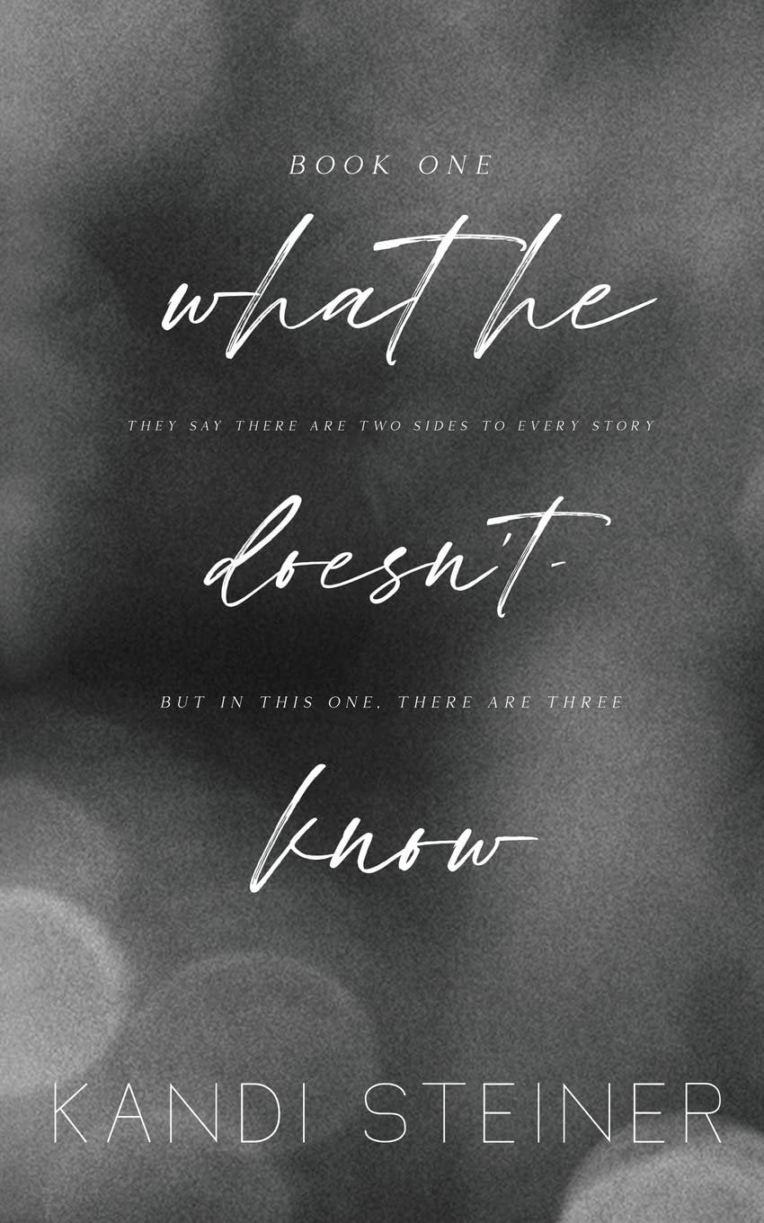 What He Doesn't Know by Kandi Steiner (book one)