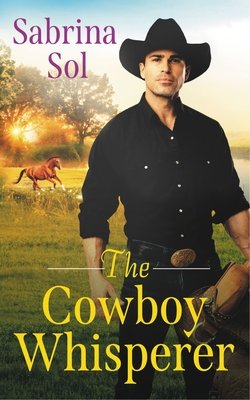 The Cowboy Whisperer by Sabrina Sol (mass market)