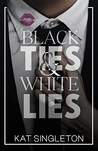 Black Ties & White Lies (Black Tie Billionaires, #1) by Kat Singleton