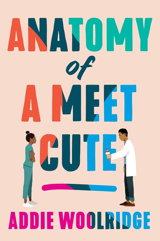 Anatomy of a Meet Cute by Addie Woolridge