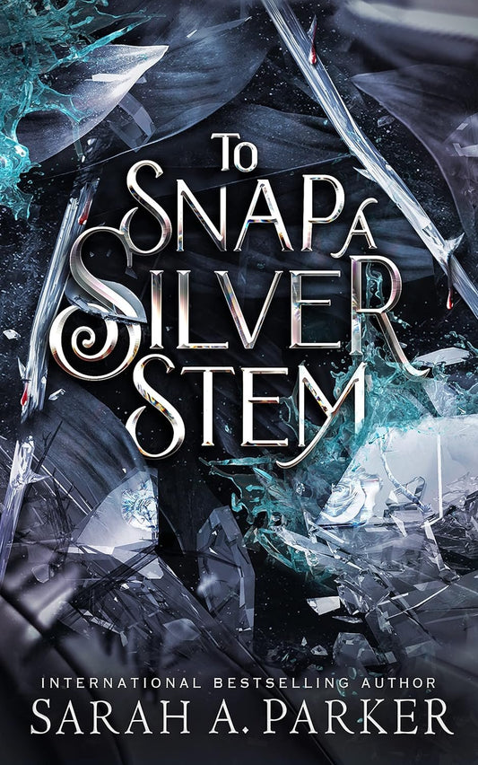 To Snap a Silver Stem by Sarah A. Parker