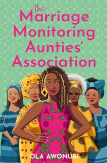 The Marriage Monitoring Aunties’ Association by Ola Awonubi