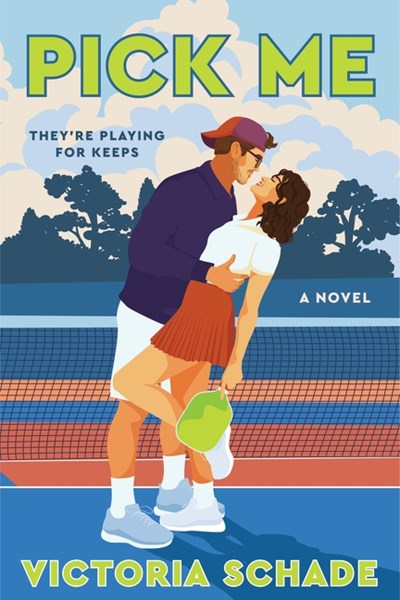Pick Me: A Novel by Victoria Schade