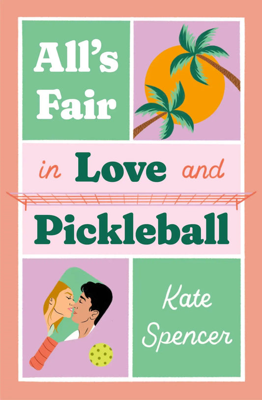 All’s Fair in Love and Pickleball by Kate Spencer