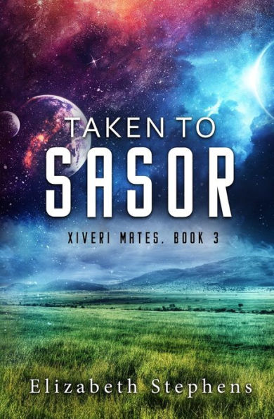 Taken to Sasor: An Alien Shifter Romance (Xiveri Mates Book 3) by Elizabeth Stephens