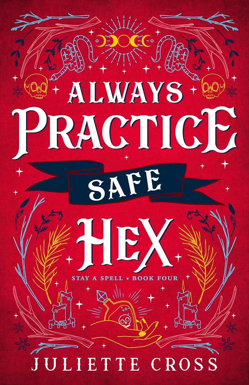 Always Practice Safe Hex (Stay a Spell #4) by Juliette Cross