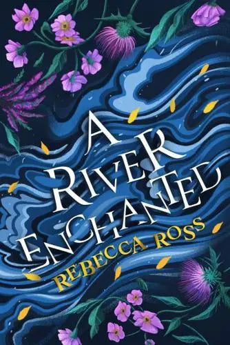 A River Enchanted by Rebecca Ross (UK Cover)