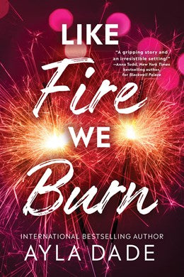Like Fire We Burn by Ayla Dade