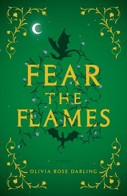 Fear the Flame by Olivia Rose Darling