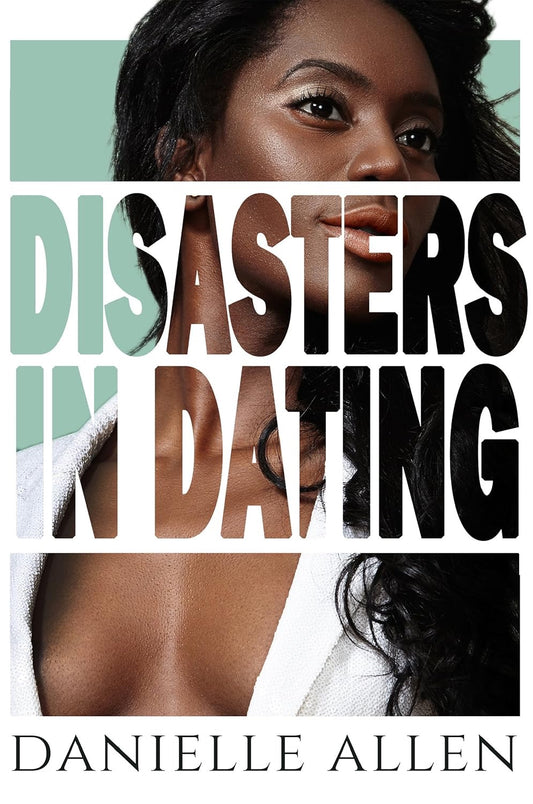 Disasters in Dating by Danielle Allen