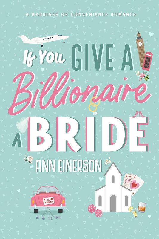 If You Give A Billionaire A Bride by Ann Einerson