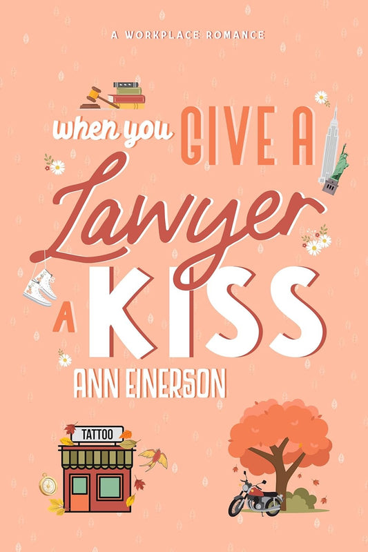 When You Give A Lawyer A Kiss by Ann Einerson