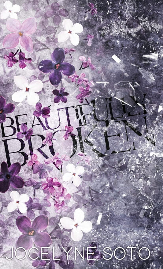 Beautifully Broken by Jocelyne Soto