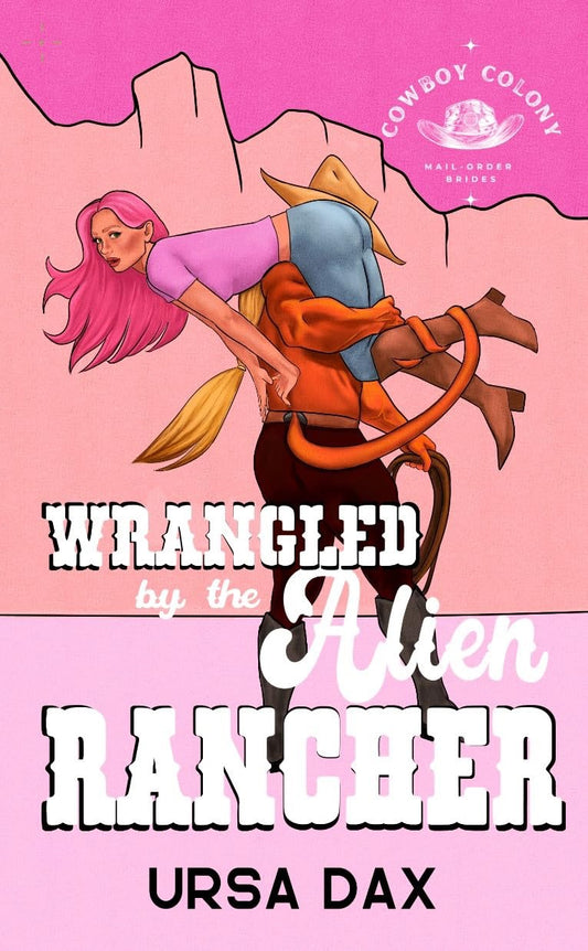 Wrangled by the Alien Rancher by Ursa Dax