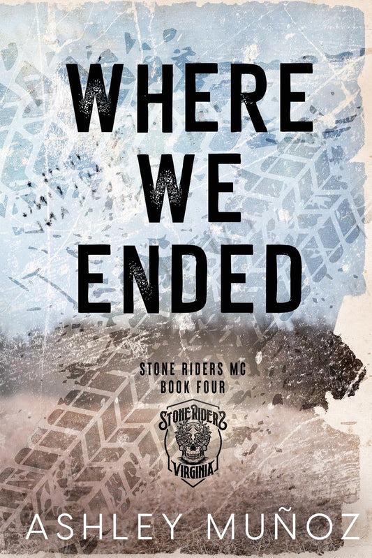 Where We Ended (Stone Riders MC #4) by Ashley Muñoz