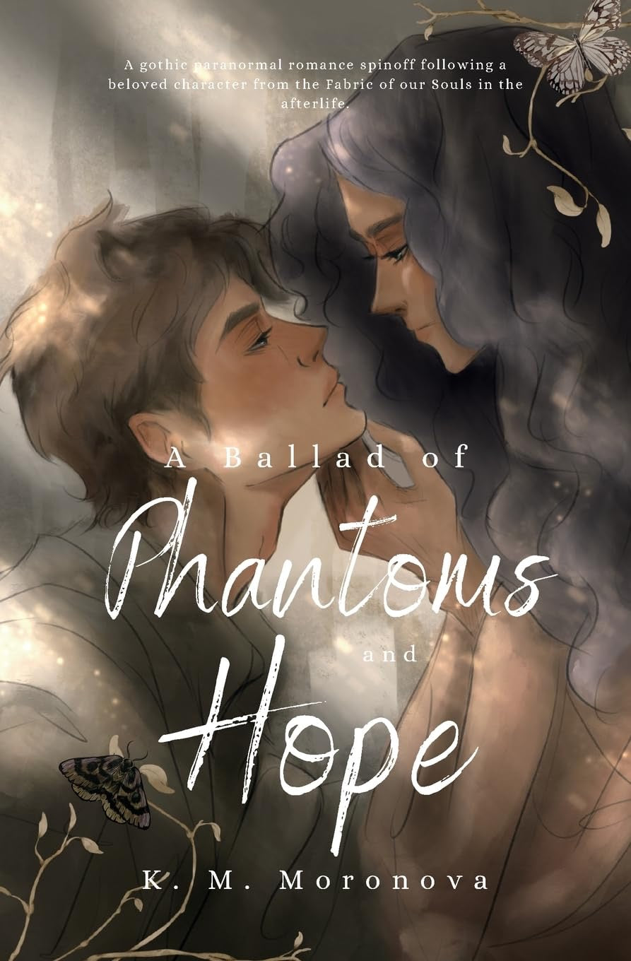 The Ballad of Phantoms and Hopes by K.M. Moronova