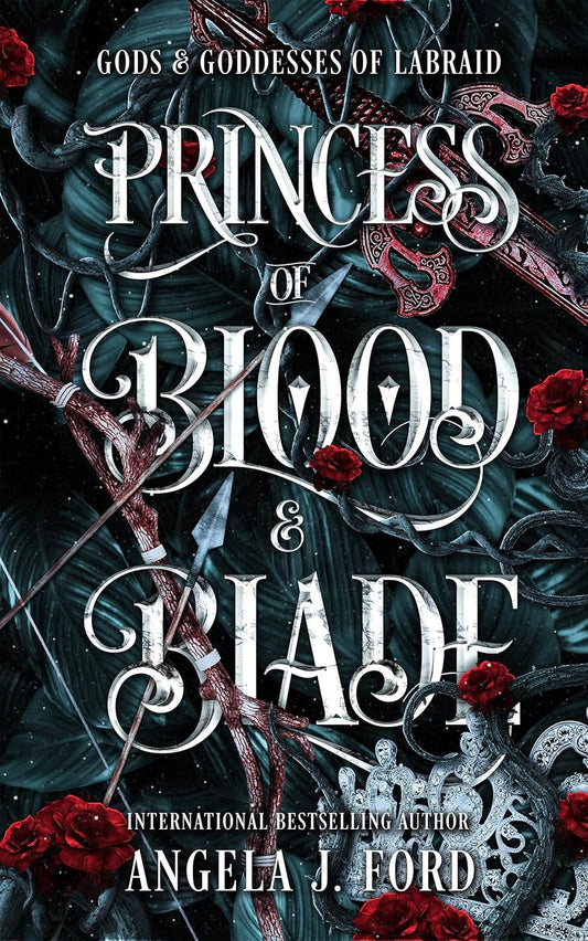 Princess of Blood & Blade (Gods & Goddess of Labraid #1) by Angela J. Ford