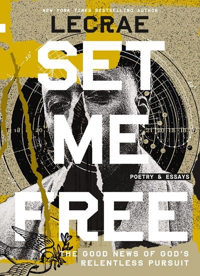 Set Me Free: The Good News of God’s Relentless Pursuit (Poetry and Essays) by Lecrae Moore