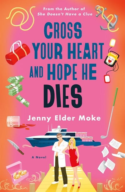 Cross Your Heart and Hope He Dies by Jenny Elder Moke