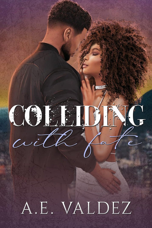 Colliding with Fate by A.E. Valdez